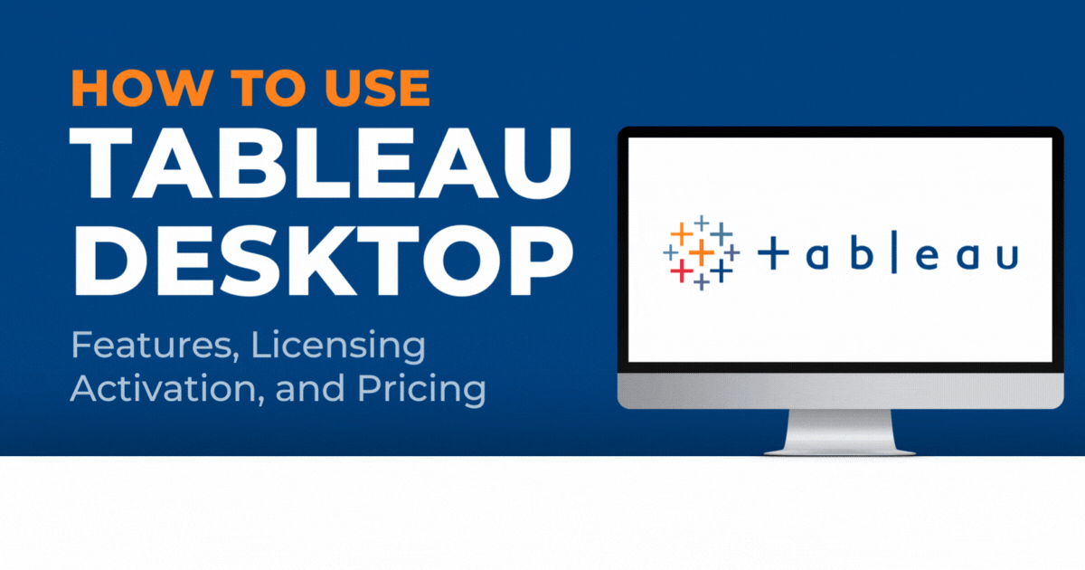 How to use Tableau Desktop Features, Licensing Activation, & Pricing